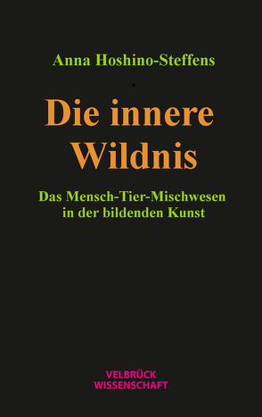 Die innere Wildnis von Hoshino-Steffens,  Anna