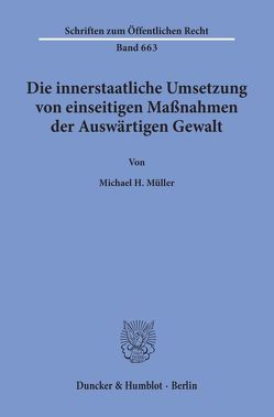 Die innerstaatliche Umsetzung von einseitigen Maßnahmen der Auswärtigen Gewalt. von Müller,  Michael H