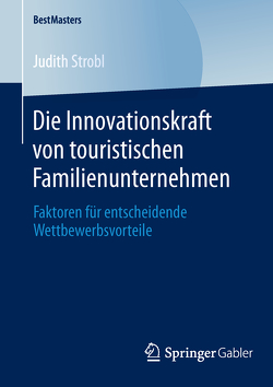 Die Innovationskraft von touristischen Familienunternehmen von Strobl,  Judith