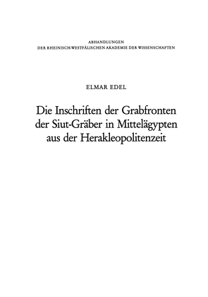 Die Inschriften der Grabfronten der Siut-Gräber in Mittelägypten aus der Herakleopolitenzeit von Edel,  Elmar