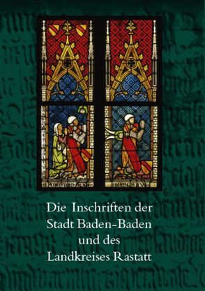 Die Inschriften der Stadt Baden-Baden und des Landkreises Rastatt von Bartusch,  Ilas