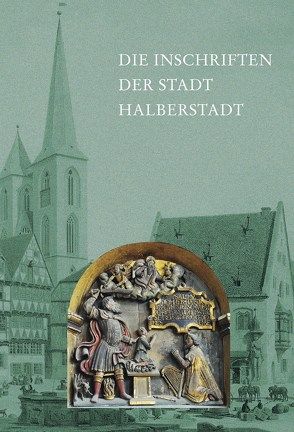 Die Inschriften der Stadt Halberstadt von Fuhrmann,  Hans