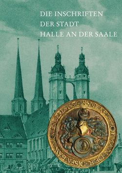 Die Inschriften der Stadt Halle an der Saale von Jaeger,  Franz