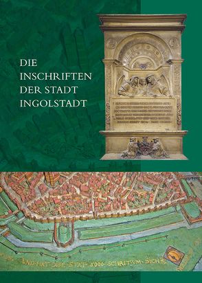 Die Inschriften der Stadt Ingolstadt von Steininger,  Christine