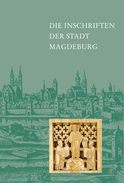 Die Inschriften der Stadt Magdeburg von Borchert-Pickenhan,  Jens, Dietmann,  Andreas, Fuhrmann,  Hans, Neustadt,  Cornelia, Rastig,  Thomas