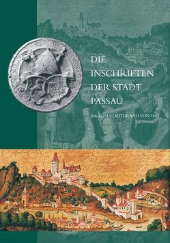 Die Inschriften der Stadt Passau bis zum Stadtbrand von 1662 von Steininger,  Christine