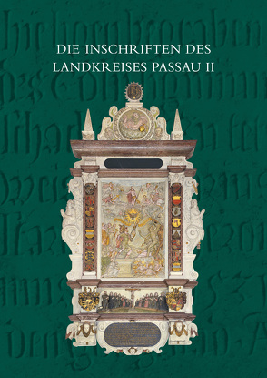 Die Inschriften des Landkreises Passau bis 1650 von Baltolu,  Ramona, Steininger,  Christine