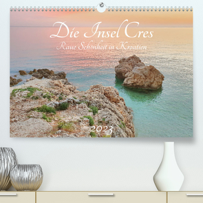 Die Insel Cres – Raue Schönheit in Kroatien (Premium, hochwertiger DIN A2 Wandkalender 2023, Kunstdruck in Hochglanz) von Schimmack,  Michaela