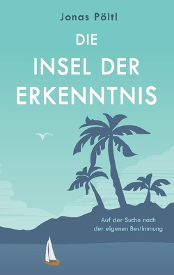 Die Insel der Erkenntnis von Pöltl,  Jonas