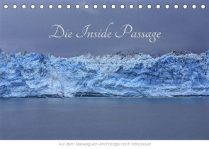 Die Inside Passage – Auf dem Seeweg von Anchorage nach Vancouver (Tischkalender 2023 DIN A5 quer) von Knapp,  Richard