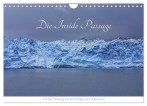 Die Inside Passage – Auf dem Seeweg von Anchorage nach Vancouver (Wandkalender 2024 DIN A4 quer), CALVENDO Monatskalender von Knapp,  Richard