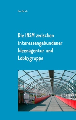 Die INSM zwischen interessengebundener Ideenagentur und Lobbygruppe von Ehrich,  Udo