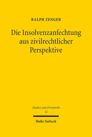 Die Insolvenzanfechtung aus zivilrechtlicher Perspektive von Zenger,  Ralph