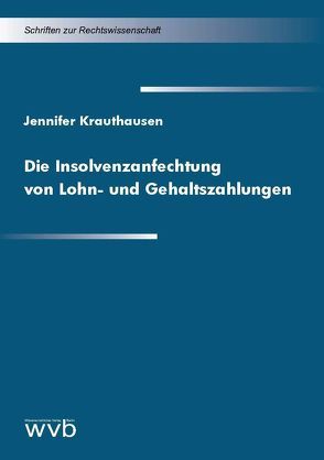 Die Insolvenzanfechtung von Lohn- und Gehaltszahlungen von Krauthausen,  Jennifer