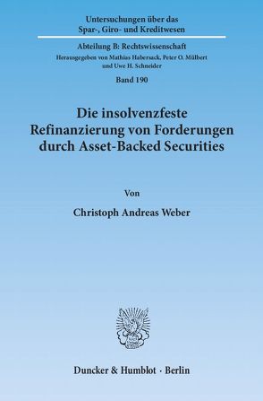 Die insolvenzfeste Refinanzierung von Forderungen durch Asset-Backed Securities. von Weber,  Christoph Andreas