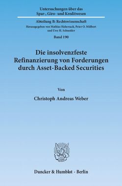 Die insolvenzfeste Refinanzierung von Forderungen durch Asset-Backed Securities. von Weber,  Christoph Andreas