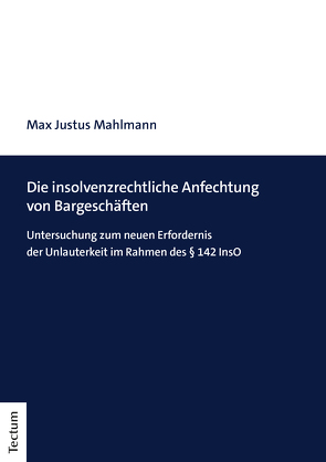 Die insolvenzrechtliche Anfechtung von Bargeschäften von Mahlmann,  Max Justus
