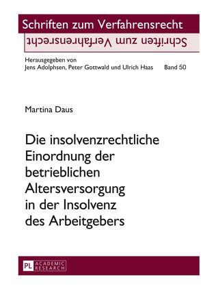 Die insolvenzrechtliche Einordnung der betrieblichen Altersversorgung in der Insolvenz des Arbeitgebers von Daus,  Martina