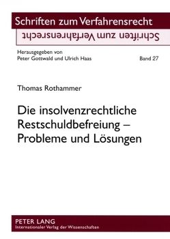 Die insolvenzrechtliche Restschuldbefreiung – Probleme und Lösungen von Rothammer,  Thomas