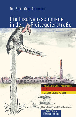 Die Insolvenzschmiede in der Pleitegeierstraße von Naumann,  Sabine, Schmidt,  Fritz Otto