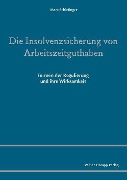 Die Insolvenzsicherung von Arbeitszeitguthaben von Schietinger,  Marc