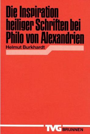 Die Inspiration heiliger Schriften bei Philo von Alexandrien von Burkhardt,  Helmut