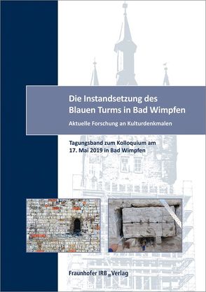 Die Instandsetzung des Blauen Turms in Bad Wimpfen.