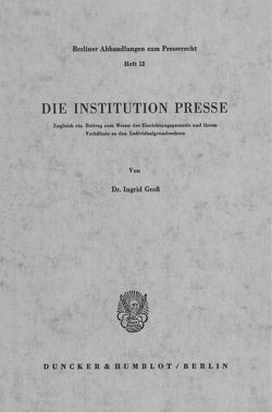 Die Institution Presse. von Gross,  Ingrid