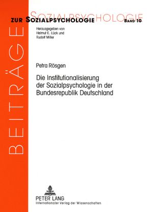 Die Institutionalisierung der Sozialpsychologie in der Bundesrepublik Deutschland von Rösgen,  Petra