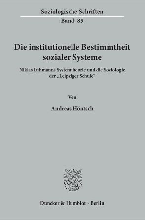 Die institutionelle Bestimmtheit sozialer Systeme. von Höntsch,  Andreas