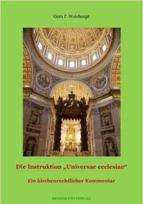 Die Instruktion Universae Ecclesiae von Weishaupt,  Prof. Dr. Gero P.