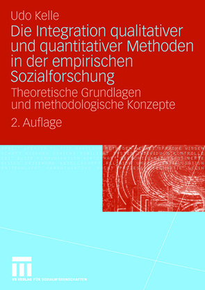 Die Integration qualitativer und quantitativer Methoden in der empirischen Sozialforschung von Kelle,  Udo