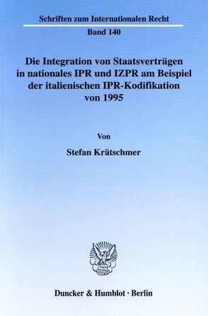 Die Integration von Staatsverträgen in nationales IPR und IZPR am Beispiel der italienischen IPR-Kodifikation von 1995. von Krätschmer,  Stefan