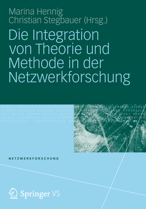 Die Integration von Theorie und Methode in der Netzwerkforschung von Hennig,  Marina, Stegbauer,  Christian
