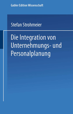 Die Integration von Unternehmungs-und Personalplanung von Strohmeier,  Stefan