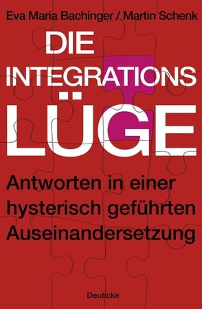 Die Integrationslüge von Bachinger,  Eva Maria, Schenk,  Martin