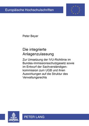 Die integrierte Anlagenzulassung von Beyer,  Peter