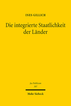 Die integrierte Staatlichkeit der Länder von Gillich,  Ines