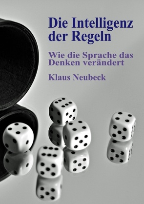 Die Intelligenz der Regeln von Neubeck,  Klaus