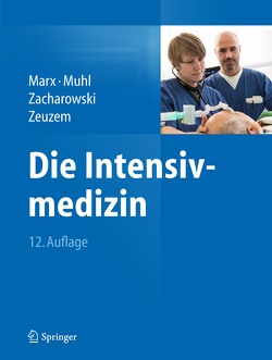 Die Intensivmedizin von Marx,  Gernot, Muhl,  Elke, Zacharowski,  Kai, Zeuzem,  Stefan
