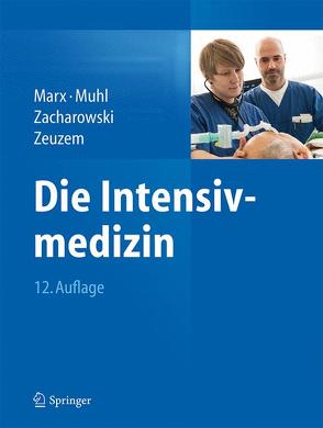 Die Intensivmedizin von Marx,  Gernot, Muhl,  Elke, Zacharowski,  Kai, Zeuzem,  Stefan