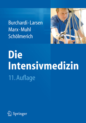 Die Intensivmedizin von Burchardi,  Hilmar, Larsen,  Reinhard, Marx,  Gernot, Muhl,  Elke, Schölmerich,  Jürgen