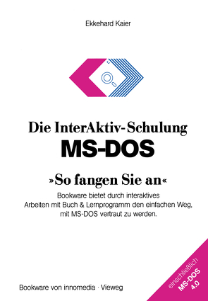 Die InterAktiv-Schulung MS-DOS »So fangen Sie an« von Kaier,  Ekkehard