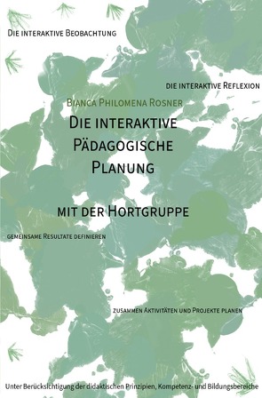 Die interaktive Pädagogische Planung von Rosner,  Bianca Philomena