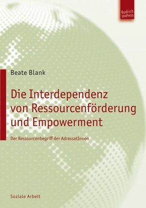 Die Interdependenz von Ressourcenförderung und Empowerment von Blank,  Beate