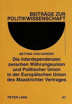 Die Interdependenzen zwischen Währungsunion und Politischer Union in der Europäischen Union des Maastrichter Vertrages von von Zanthier,  Bettina