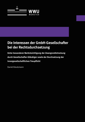 Die Interessen der GmbH-Gesellschafter bei der Rechtsdurchsetzung von Kreutzmann,  Daniel