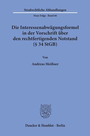 Die Interessenabwägungsformel in der Vorschrift über den rechtfertigenden Notstand (§ 34 StGB). von Meißner,  Andreas