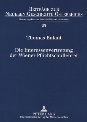 Die Interessenvertretung der Wiener Pflichtschullehrer von Bulant,  Thomas