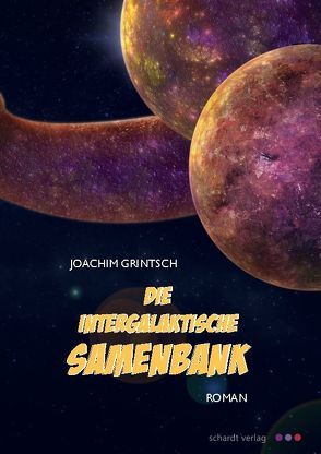 Die intergalaktische Samenbank von Grintsch,  Joachim
